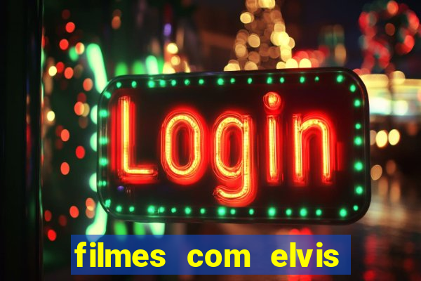 filmes com elvis presley dublado